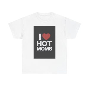 I Heart Hot Moms - T-shirt
