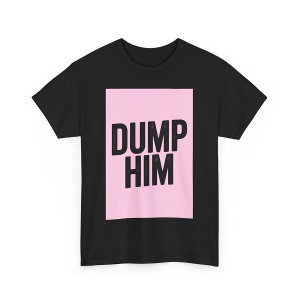 Dump Him T-shirt - Image 11