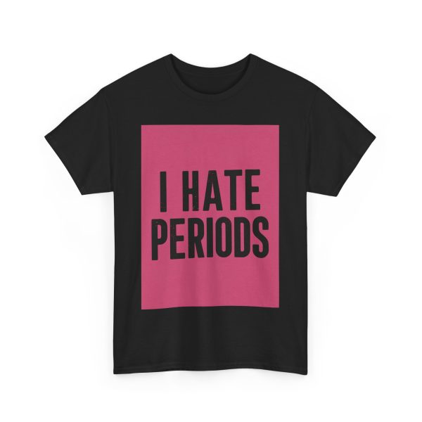 I Hate Periods T-shirt - Image 11