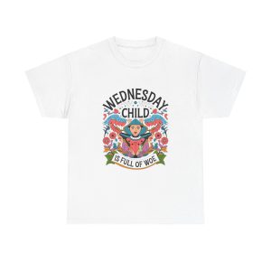 Wednesday Child Is Full Of Woe - T shirt