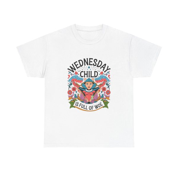 Wednesday Child Is Full Of Woe - T shirt