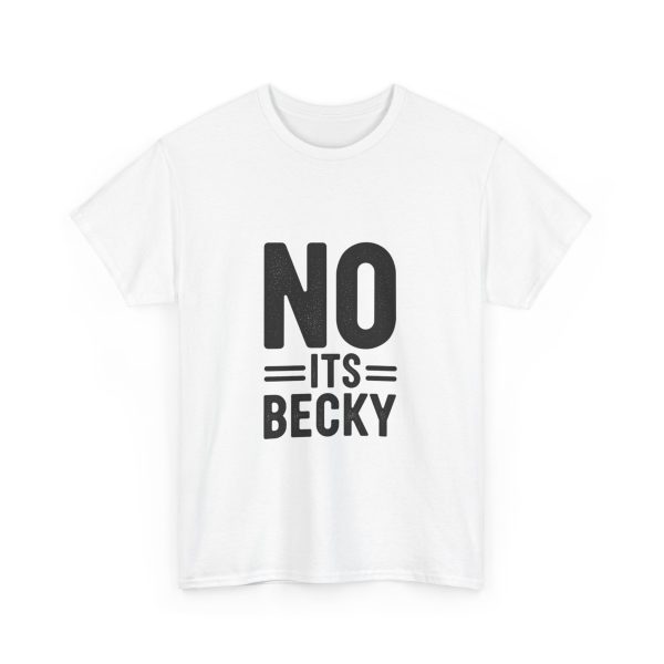 No Its Becky T-shirt - Image 3