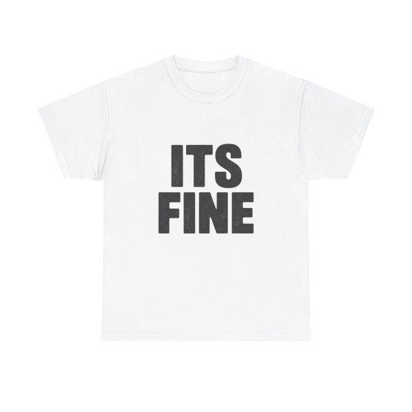 Its Fine T-shirt
