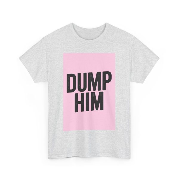 Dump Him T-shirt - Image 7