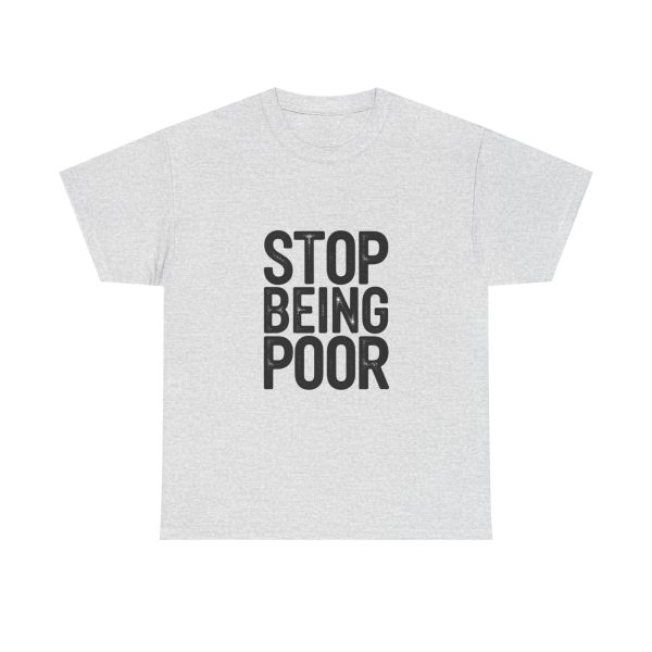 Stop Being Poor T-shirt - Image 5