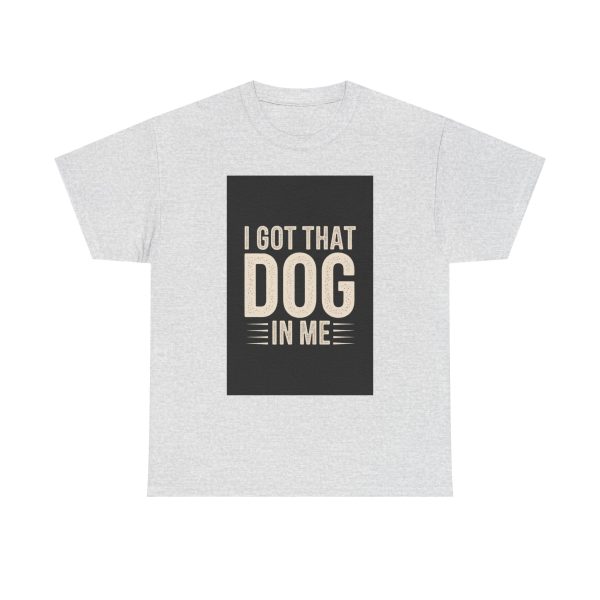 i got that dog in me - T-shirt - Image 5