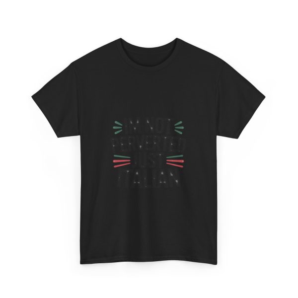 Im Not Perverted Just Italian T-shirt - Image 11