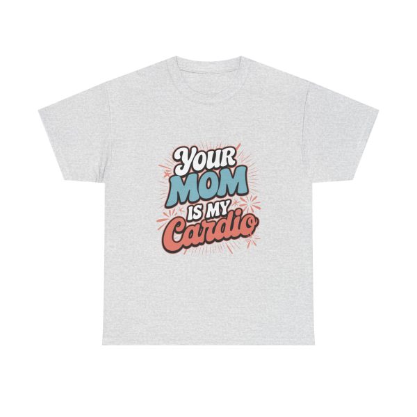 Your Mom Is My Cardio - T shirt - Image 5