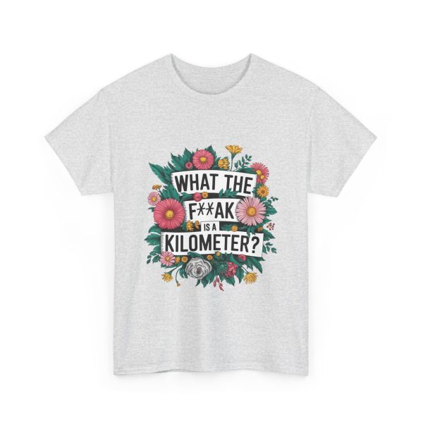 What The F**ak Is A Kilometer - T shirt - Image 7