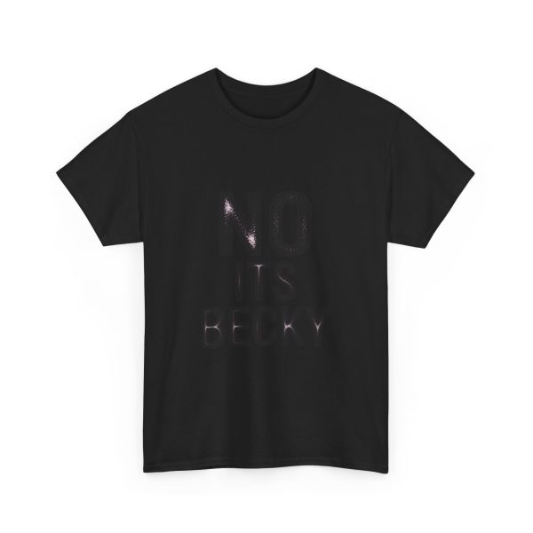 No Its Becky T-shirt - Image 11