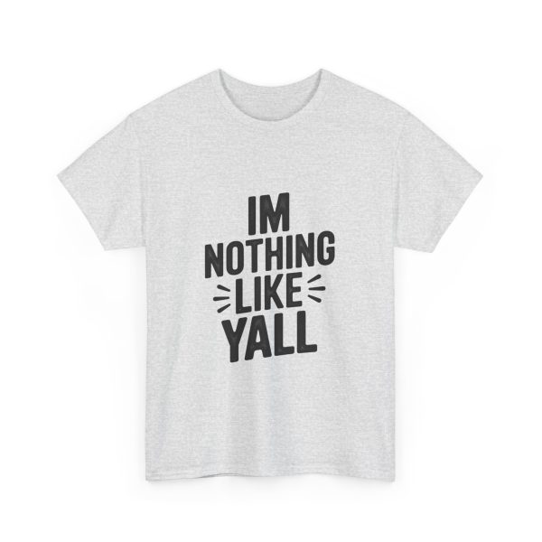 I'M NOTHING LIKE Y'ALL T-shirt - Image 7