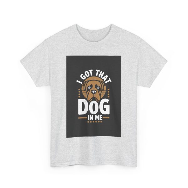 I Got That Dog In Me - T-shirt - Image 7