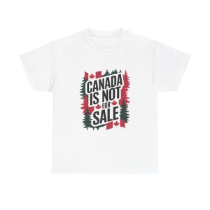 Canada Is Not For Sale - T shirt