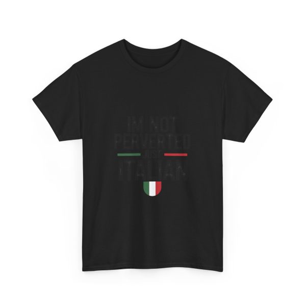 Im Not Perverted Just Italian T-shirt - Image 11