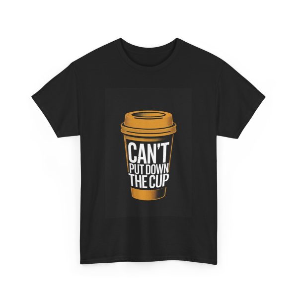 Can't Put Down the Cup - T-shirt - Image 11