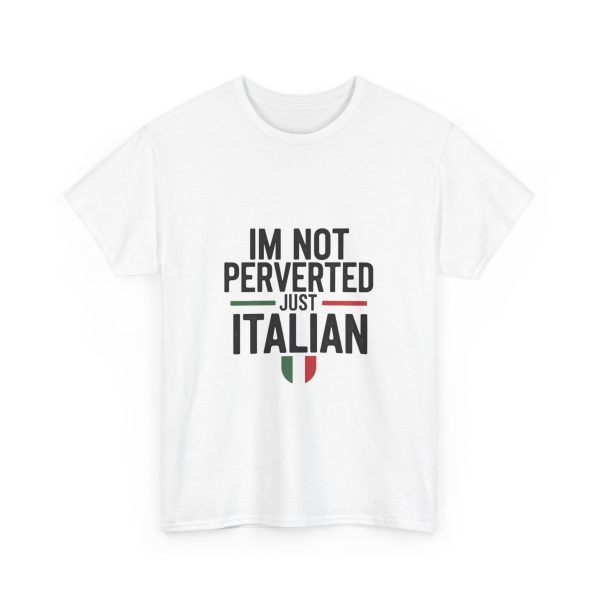 Im Not Perverted Just Italian T-shirt - Image 3
