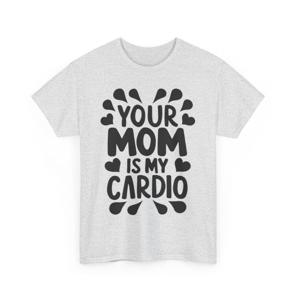 Your Mom Is My Cardio - T shirt - Image 7