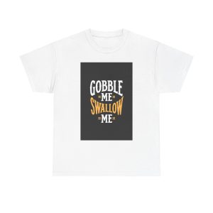 Gobble Me Swallow Me - T-shirt