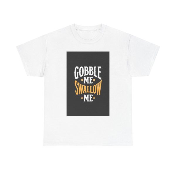 Gobble Me Swallow Me - T-shirt