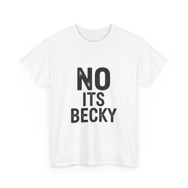No Its Becky T-shirt - Image 3