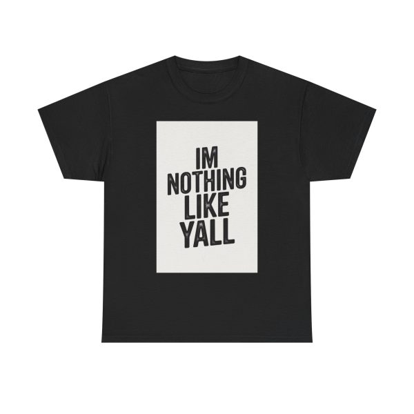 Im Nothing Like Yall T-shirt - Image 9