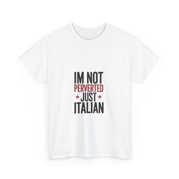 I'M NOT PERVERTED JUST ITALIAN T-shirt - Image 3