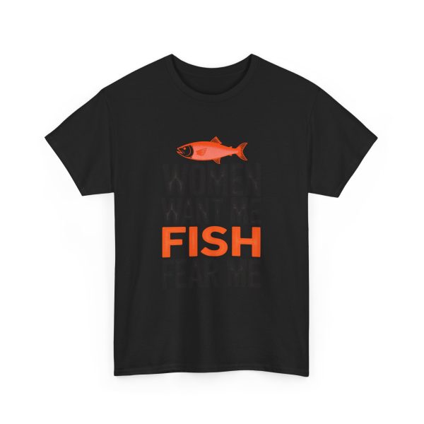Women want me, fish fear me - T-shirt - Image 11