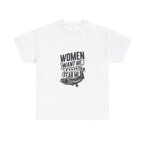 WOMEN WANT ME FISH FEAR ME - T-shirt
