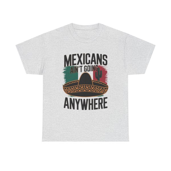 Mexicans Ain't Going Nowhere - T shirt - Image 5