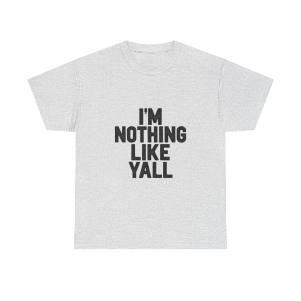 Im Nothing Like Yall T-shirt - Image 5