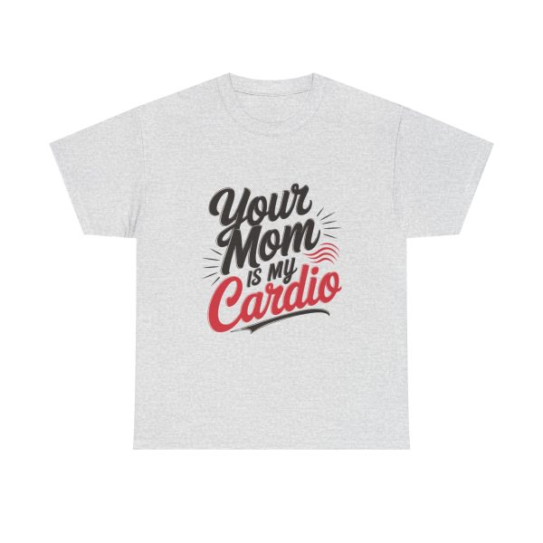 Your Mom Is My Cardio - T shirt - Image 5