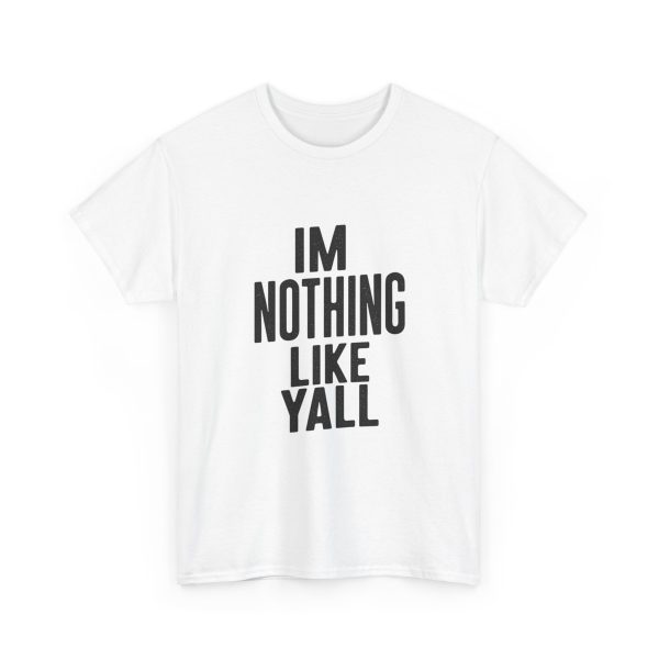 Im Nothing Like Yall T-shirt - Image 3