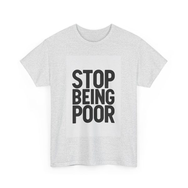 Stop Being Poor T-shirt - Image 7