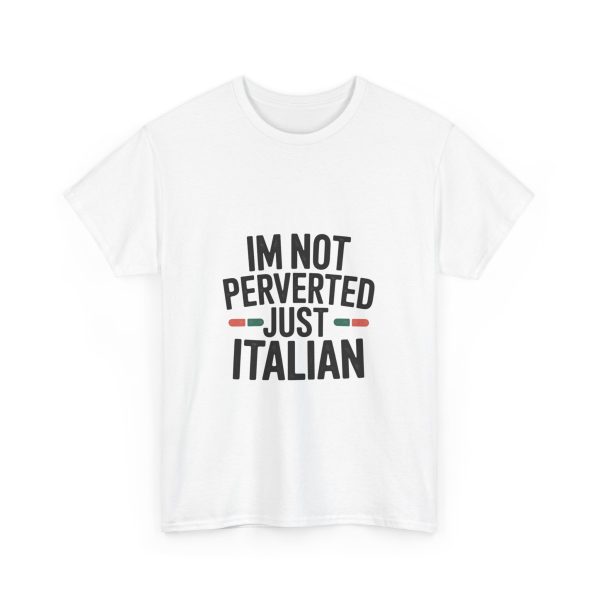 Im Not Perverted Just Italian T-shirt - Image 3