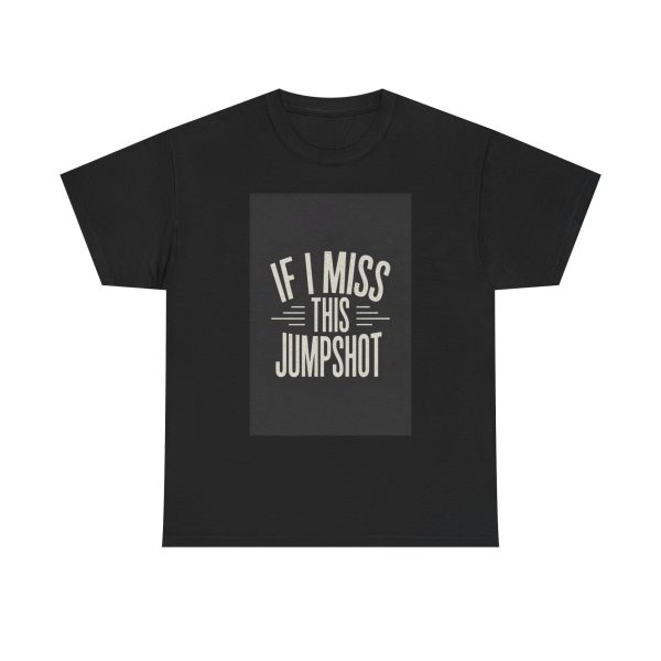 If I Miss This Jumpshot - T-shirt - Image 9