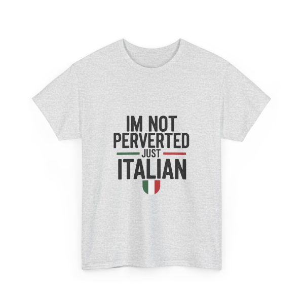 Im Not Perverted Just Italian T-shirt - Image 7