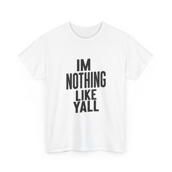 Im Nothing Like Yall T-shirt - Image 3