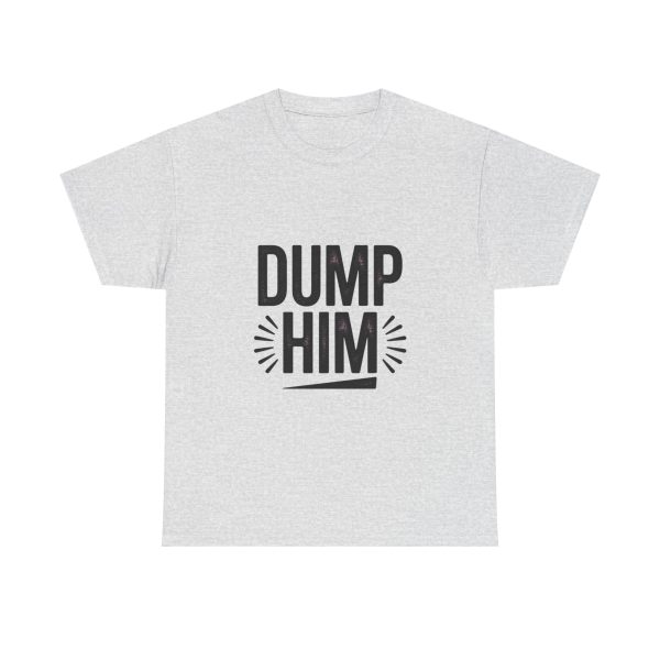 Dump Him T-shirt - Image 5