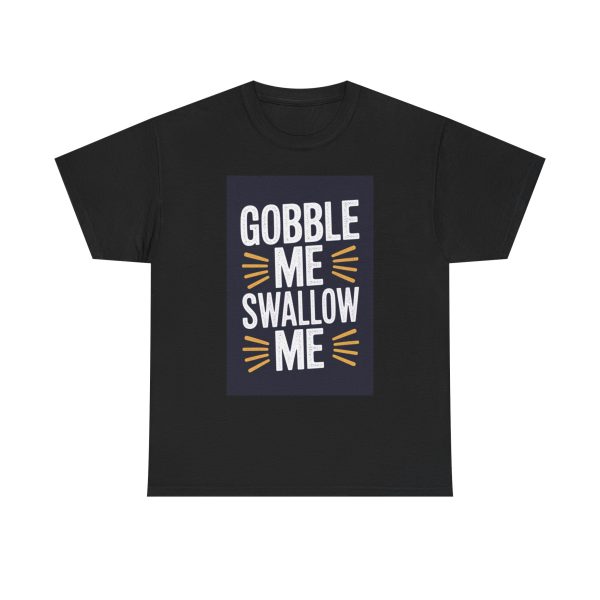 Gobble Me Swallow Me - T-shirt - Image 9