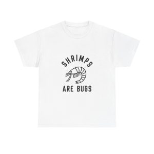 Shrimps Are Bugs - T-shirt