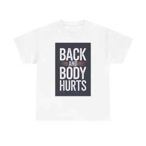 Back and Body Hurts - T-shirt