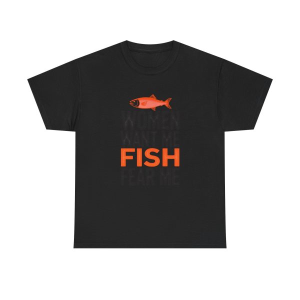 Women want me, fish fear me - T-shirt - Image 9
