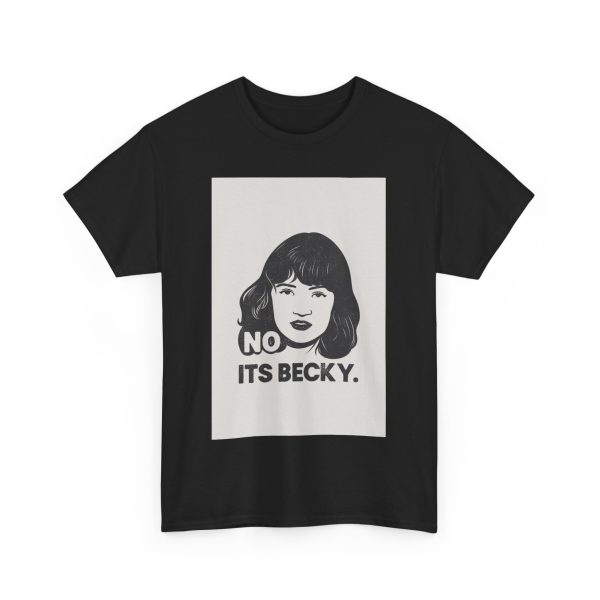 No Its Becky T-shirt - Image 11