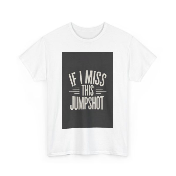 If I Miss This Jumpshot - T-shirt - Image 3