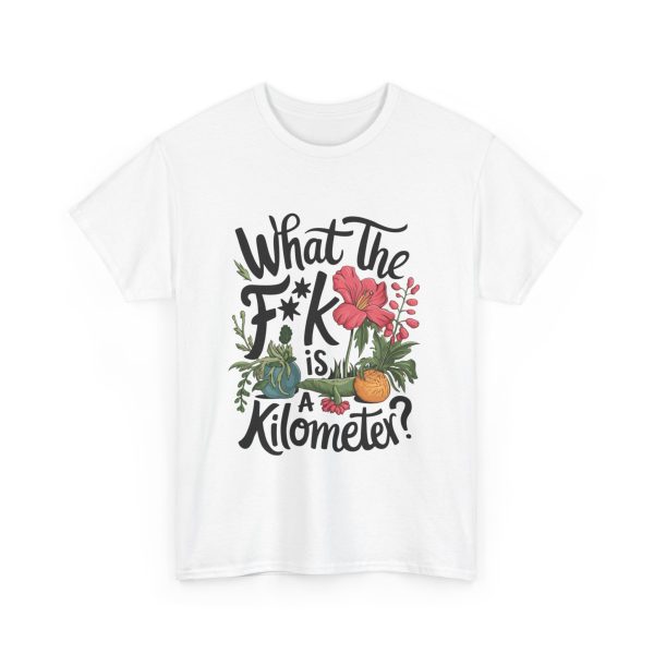 What The F**ak Is A Kilometer - T shirt - Image 3