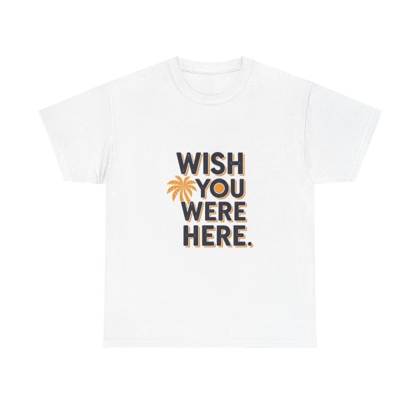 Wish You Were Here - T-shirt