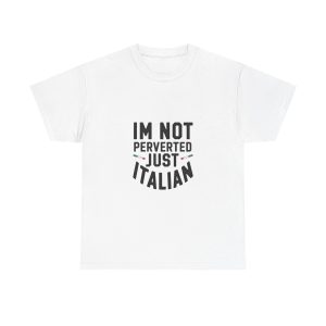 Im Not Perverted Just Italian T-shirt