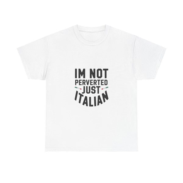 Im Not Perverted Just Italian T-shirt
