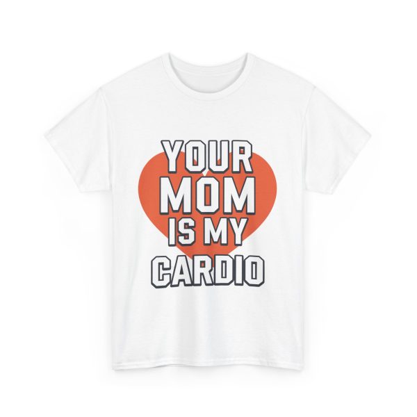 Your Mom Is My Cardio - T shirt - Image 3