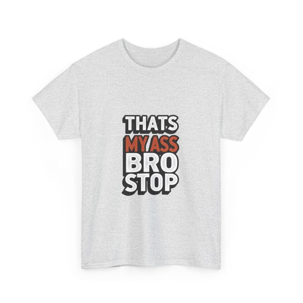 That's My Ass Stop Bro T-shirt - Image 7